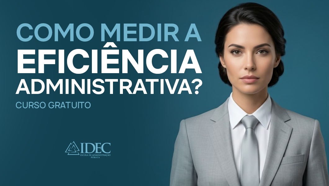 Como medir a eficiência administrativa nas organizações públicas